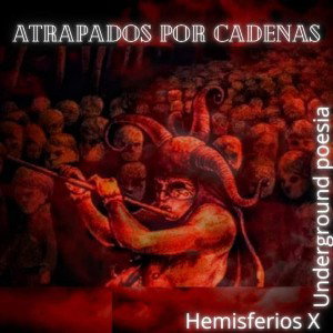 atrapados por cadenas - hemisferios ft underground poesía 
