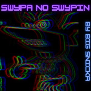 Swypa no swypin 
