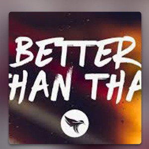 Better than that  