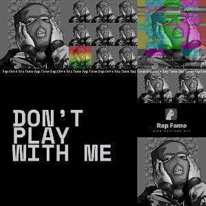 Don’t play with me