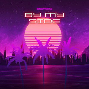 Beazy - BY MY SIDE (last chance)