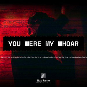 You were my whoar 