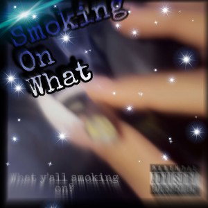 Smoking on what?(feat. Lil ozzy)