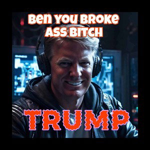 Ben with your broke azzz
