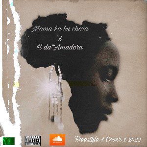 Mama ka bu chora x H da Amadora [Freestyle]