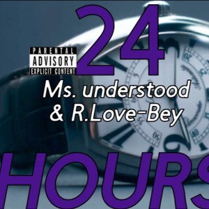 24 Hours by Ms. Understood & R.Love-Bey