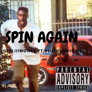 Spin_Again_Ft_BlueHunnidGee
