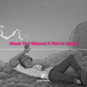 Mack The Wizard X Fish N Chipz