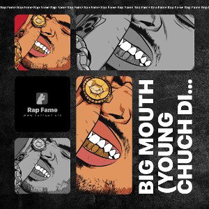 Big mouth (young Chuch diss)