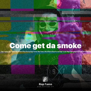 Come get da smoke