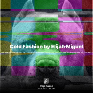 Cold Fashion by Elijah Miguel 