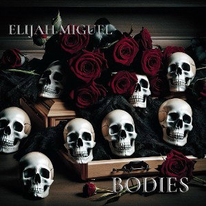 Bodies by Elijah Miguel