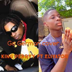 GO_GERMAN COVER King perry ft Elivator