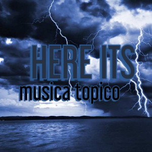 HERE ITS musica topico 