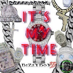 BiZzYBoY💯-It$ M¥ T!M£ ft. Nazzshakur