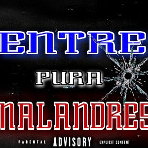  entre pura malandres 