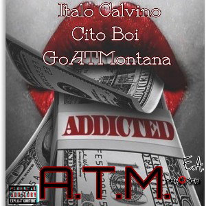 “A.T.M. Addicted To Money” feat. Cito Boi & GoATMontana 