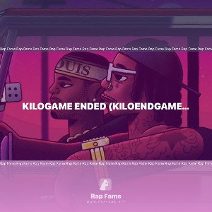 Kilogame ended (kiloendgame diss) 