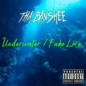 Tha Banshee - Underwater / Fake Love