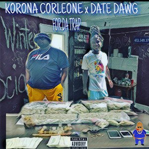 01 KORONA CORLEONE & DATE DAWG - FOR THE TRAP