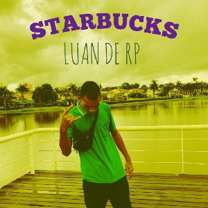 *STARBUCKS*🥤🔞- LUAN DE RP [Prévia Official]🔥 TRAP BR 🇧🇷