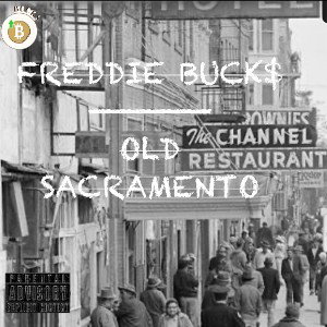 Freddie Buck$ - Old Sacramento (intro)