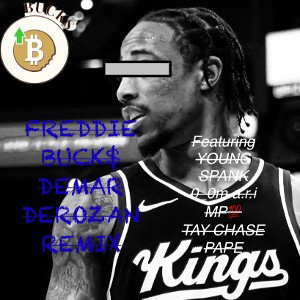 Freddie Buck$ - DeMar DeRozan REMIX ft Young Spank x 0.0.m.a.r.i x MP💯 x Taychasepape