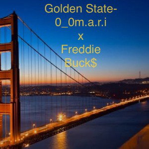 0_0m.a.r.i Feat. Freddie Buck$ -Golden State
