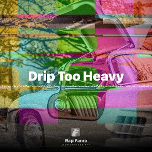 Drip Too Heavy 
