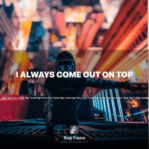 I Always Come Out On Top