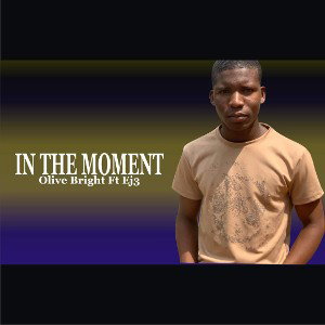 Olive Bright - In the Moment - Ft Ej3 