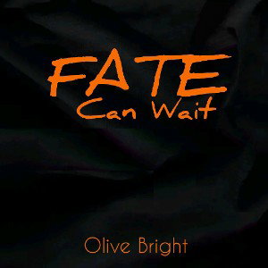 Olive Bright - Fate Can Wait