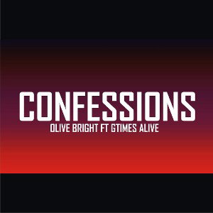 Olive Bright - Confessions - Ft Gtimes Alive 