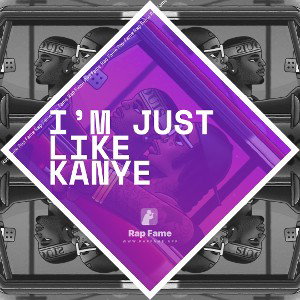 I’m Just Like Kanye