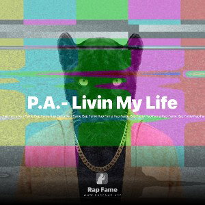 P.A.- Livin My Life
