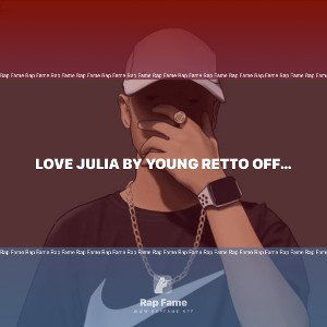 love Julia By Young Retto official explicit Audio 
