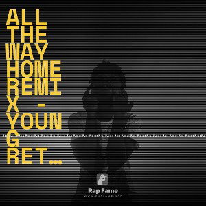 all the way Home  Remix - Young Retto 