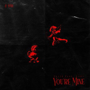 You're Mine - Jay 28 ft Lady