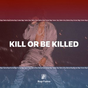 Kill Or Be Killed