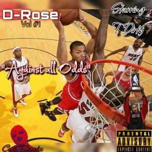T-Dirty-Against All Odds D-Rose Mixtapes 