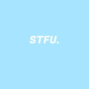 #stfu