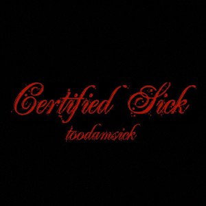 🤒Certified Sick🤒