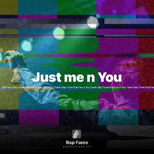 Just me n You