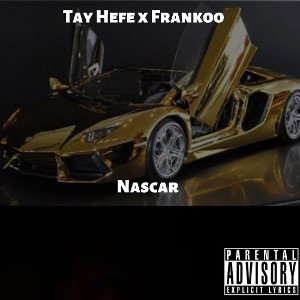 Tay Hefe x Frankoo - Nascar