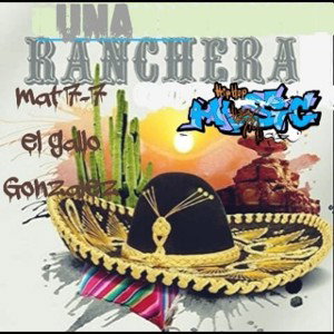 El gallo González ft Mat 7-7..una ranchera 
