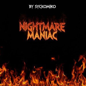NIGHTMARE MANIAC/OFFICIAL MUSIC AUDIO BY SYCKOMIKO 🎙️
