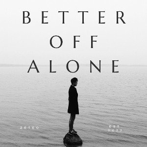 Better off… -ZèTeo
