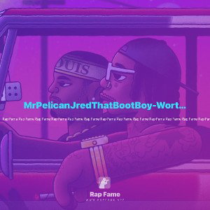 MrPelicanJredThatBootBoy-Worthy