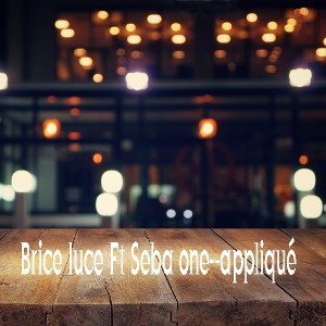 Brice - Brice Luce FT Seba one_ appliqué 
