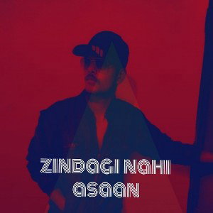 Zindagi nahi asaan
